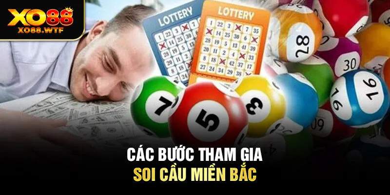 Các bước tham gia chơi soi cầu miền Bắc Các bước tham gia chơi soi cầu miền Bắc