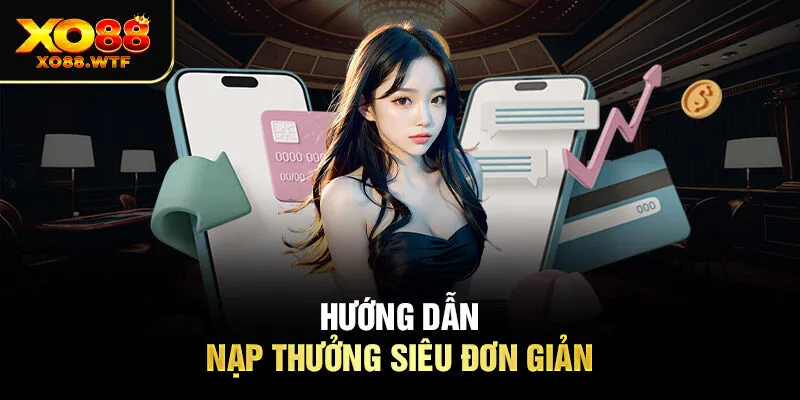 Hướng dẫn nạp thưởng siêu đơn giản Hướng dẫn nạp thưởng siêu đơn giản
